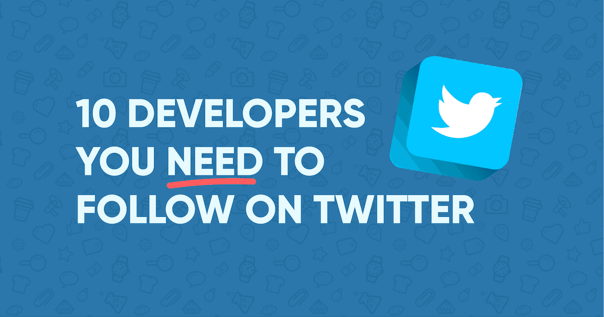 10 Developers You NEED to Follow on Twitter