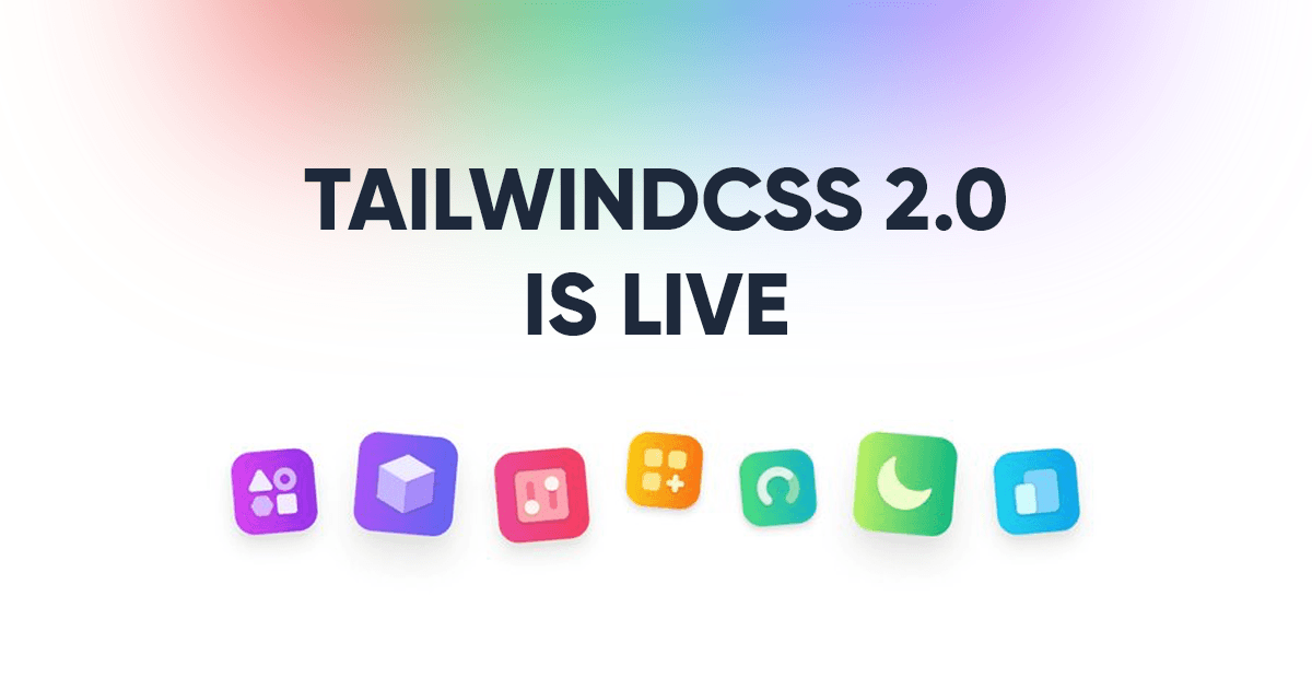 Tailwind 2.0 is Live!